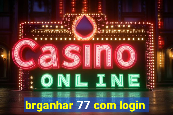 brganhar 77 com login